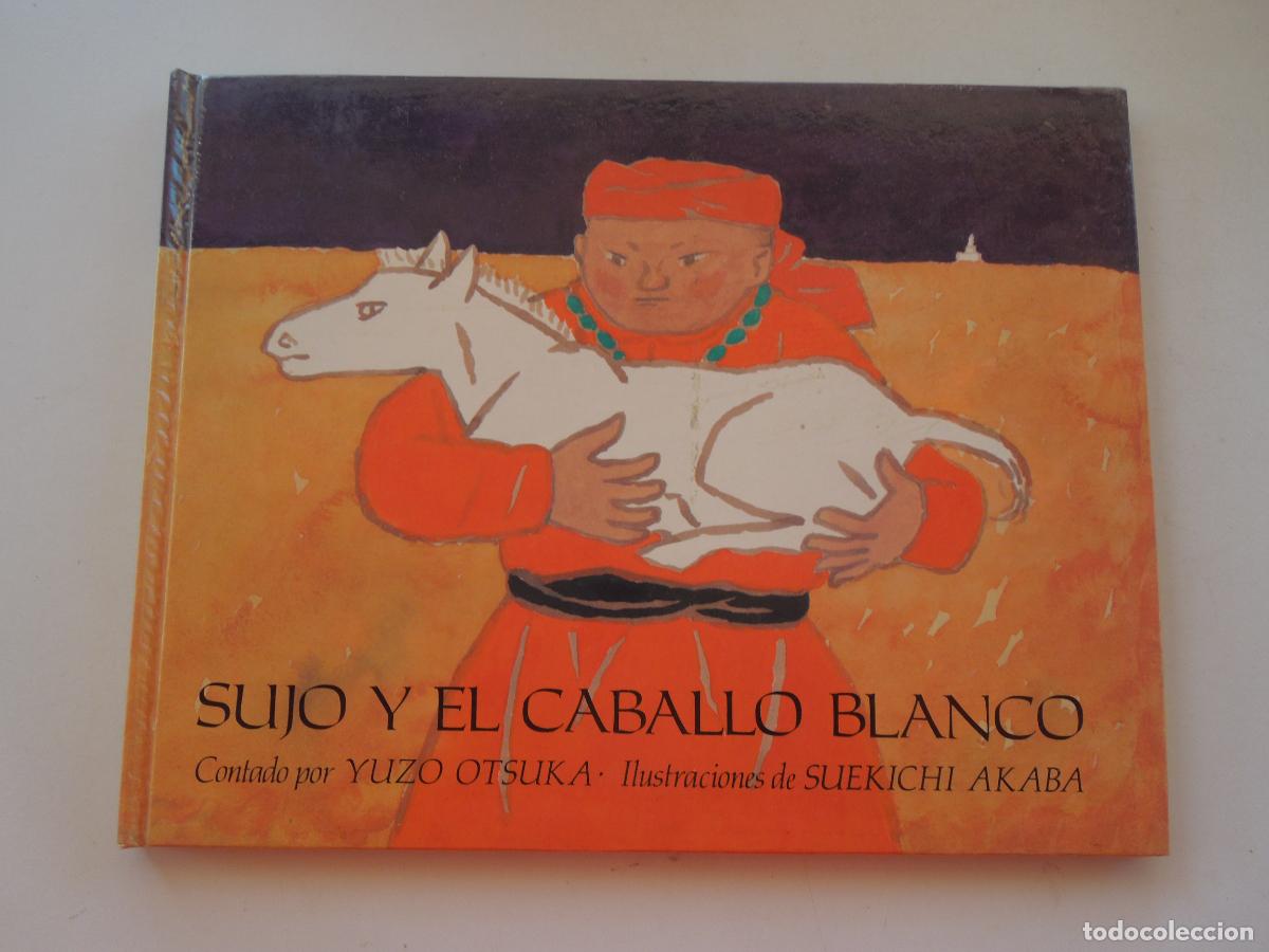 Libros de segunda mano: SUJO Y EL CABALLO BLANCO - YUZO OTSUKA - ILUSTRC. SUEKICHI AKABA - ASURI - 1982.