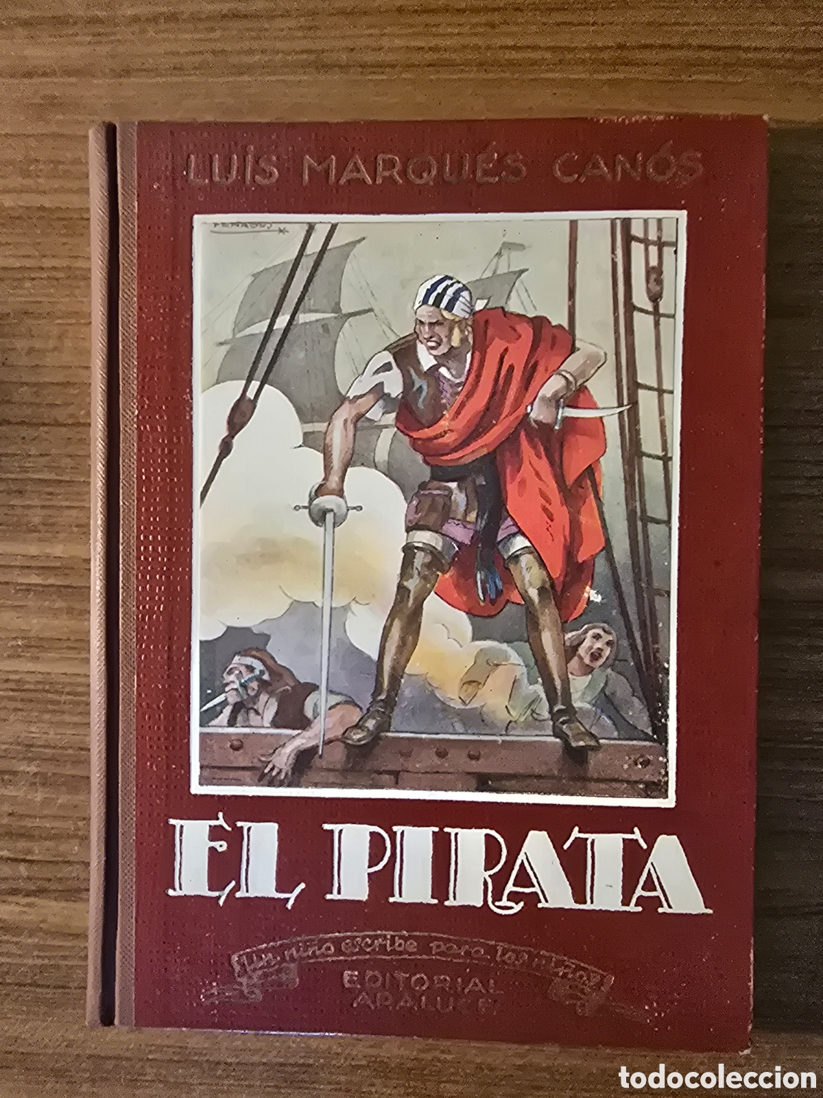 Libros de segunda mano: EL PIRATA,UN NI&Ntilde;O ESCRIBE PARA LOS NI&Ntilde;OS,A&Ntilde;O 1947(EDITORIAL ARALUCE)
