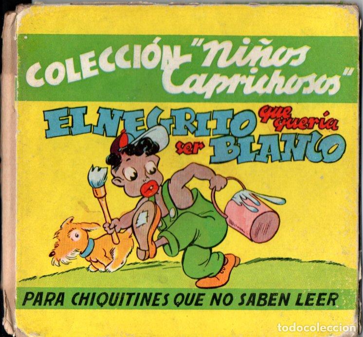 Libros de segunda mano: COLECCION NI&Ntilde;OS CAPRICHOSOS N&ordm; 1 : EL NEGRITO QUE QUER&Iacute;A SER BLANCO (1945)