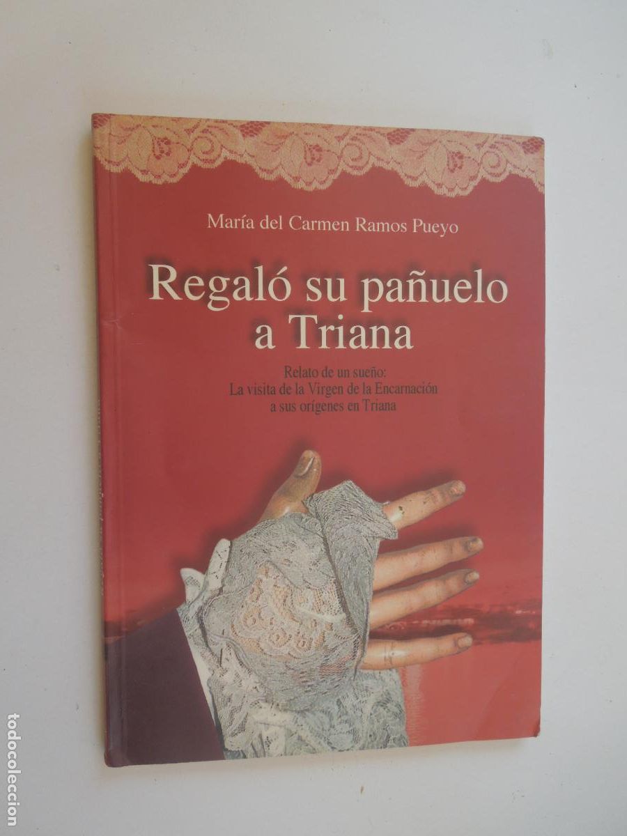 Libros de segunda mano: REGAL&Oacute; SU PA&Ntilde;UELO A TRIANA-M&ordf; DEL CARMEN RAMOS PUEYO-MUNDO COFRADE EDICIONES 2000-DEDICADO AUTORA.