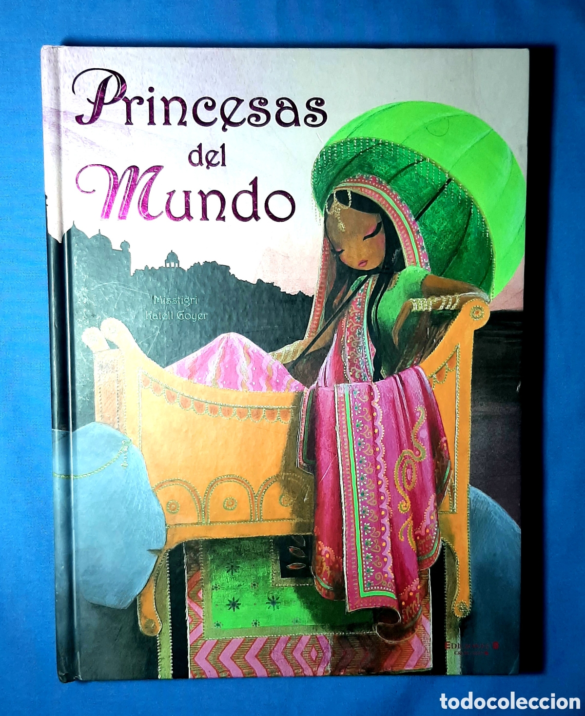 Libros de segunda mano: PRINCESAS DEL MUNDO. MISSTIGRI. KATELL GOYER. EDICIONES B. 2009.