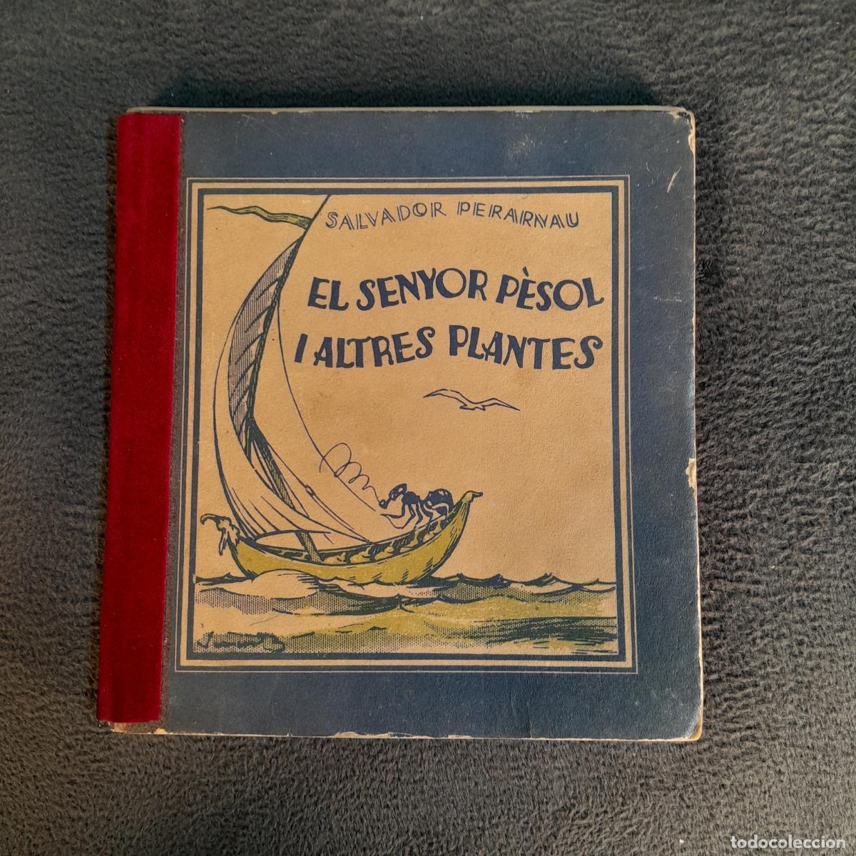 Libros de segunda mano: L-5250. EL SENYOR P&Egrave;SOL I ATRES PLANTES. SALVADOR PERARNAU. 1937.