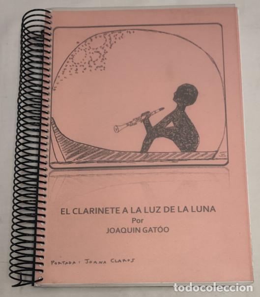 Libros de segunda mano: EL CLARINETE A LA LUZ DE LA LUNA, CUENTOS POR JOAQUIN GATOO, LIBRO ARTESANAL