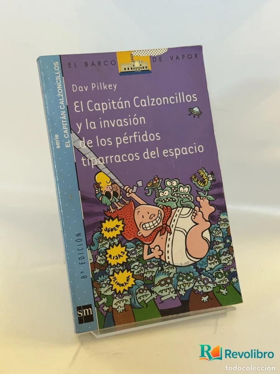 Libros de segunda mano: El capit&aacute;n Calzoncillos y la invasi&oacute;n de los p&eacute;rfidos tiparracos del espacio - Dav Pilkey