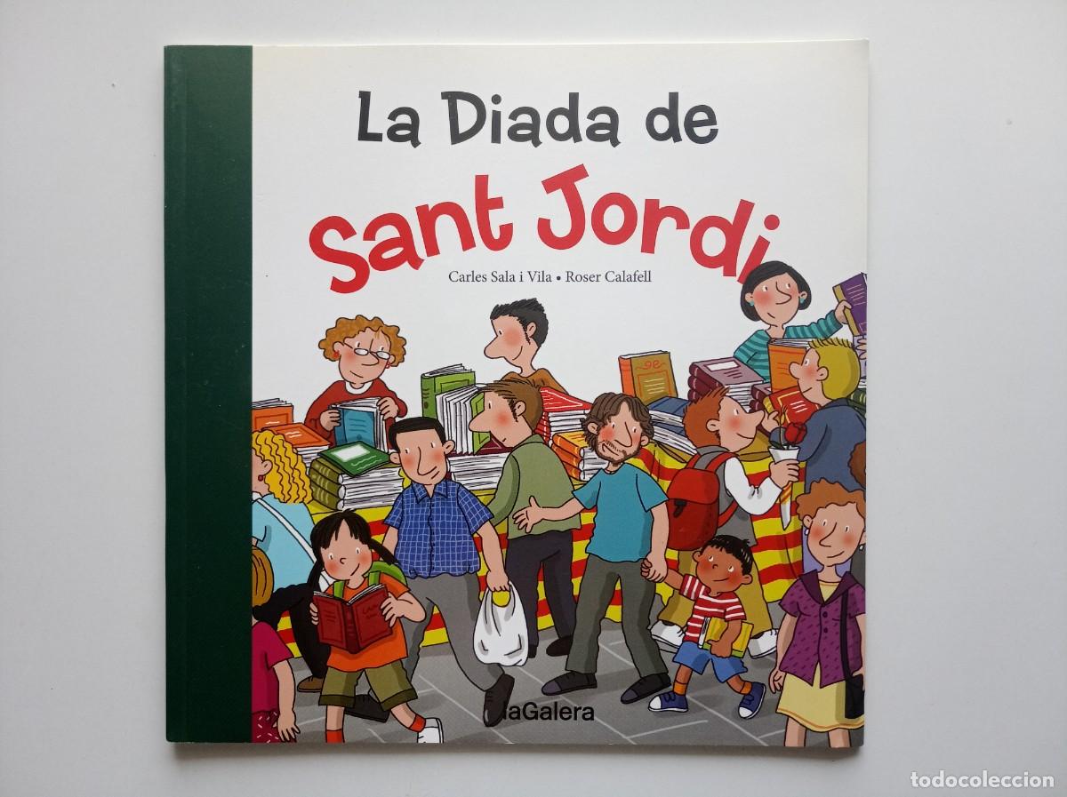 Libros de segunda mano: LA DIADA DE SANT JORDI DE CARLES SALA I ROSER CALAFELL. LA GALERA. FOLI. MOLT IL.LUSTRAT.