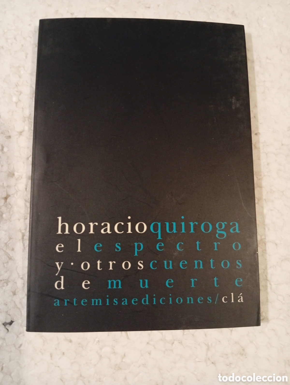 Libros de segunda mano: HORACIO QUIROGA. EL ESPECTRO Y OTROS CUENTOS DE MUERTE. ARTEMISA 2006