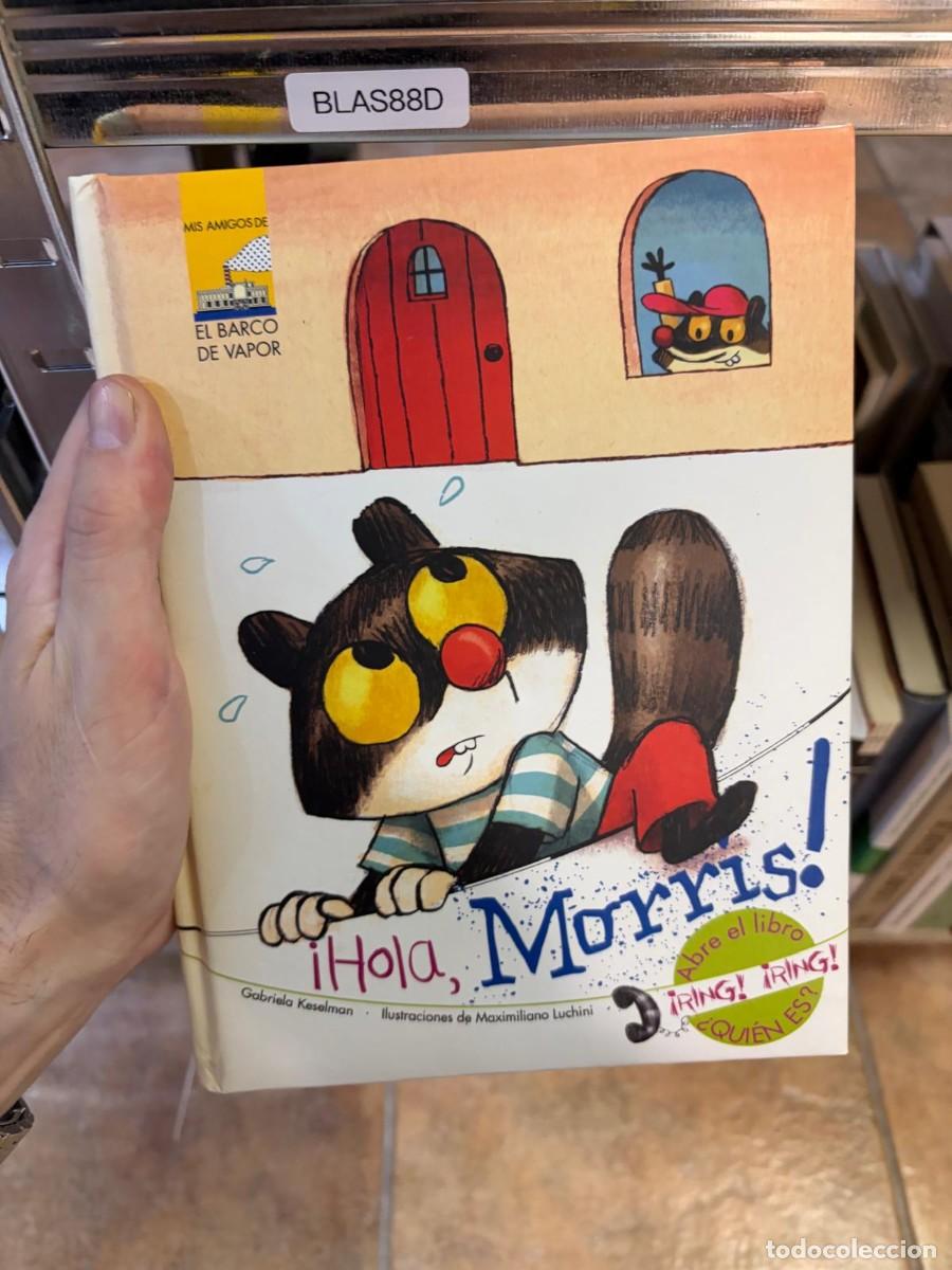 Libros de segunda mano: BLAS88D &ndash; &iexcl;Hola, Morris! &ndash; Gabriela Keselman &ndash; Ilustraciones: Maximiliano Luchini El Barco de Vapor
