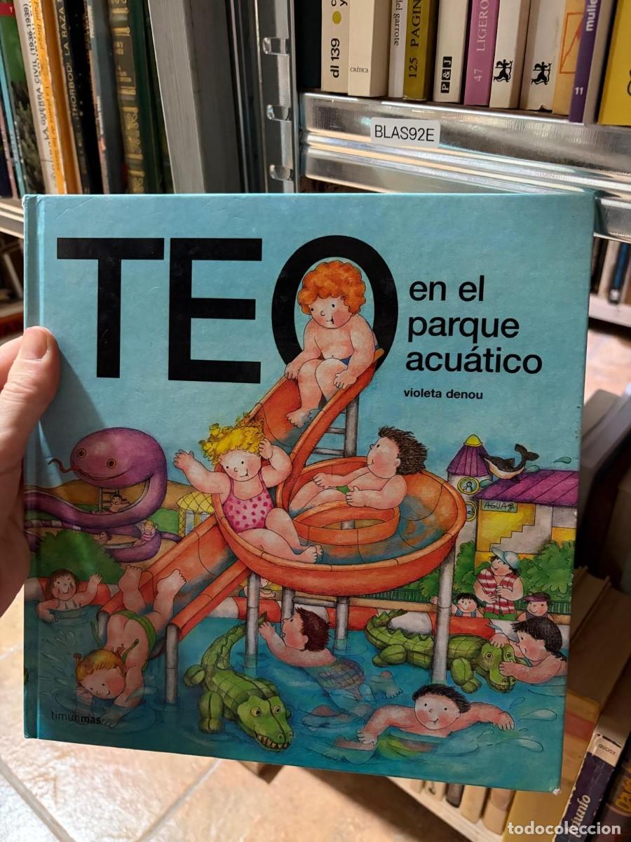 Libros de segunda mano: BLAS92E Violeta Denou &mdash; Teo en el parque acu&aacute;tico &mdash; Timun Mas.