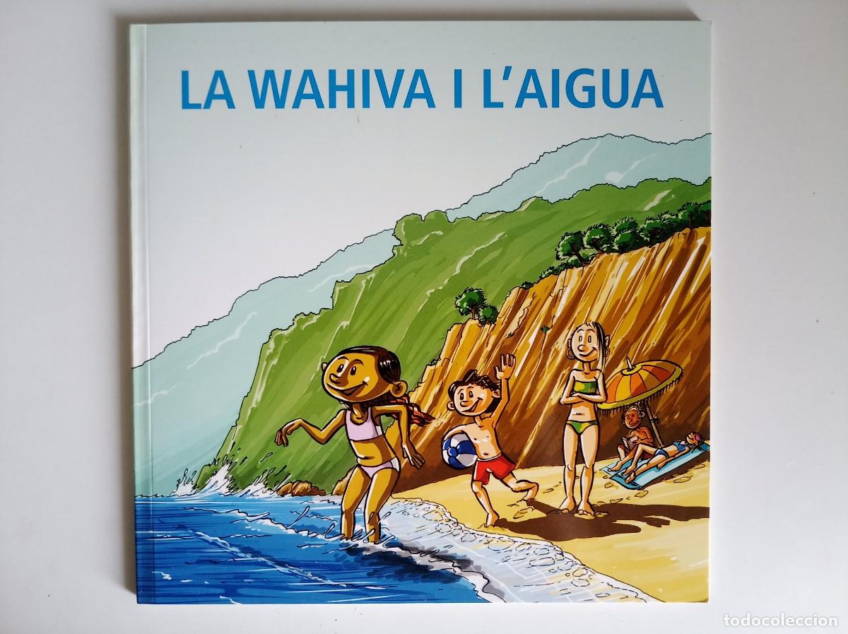 Libros de segunda mano: LA WAHIVA I L &acute;AIGUA. 2014. MUY ILUSTRADO.