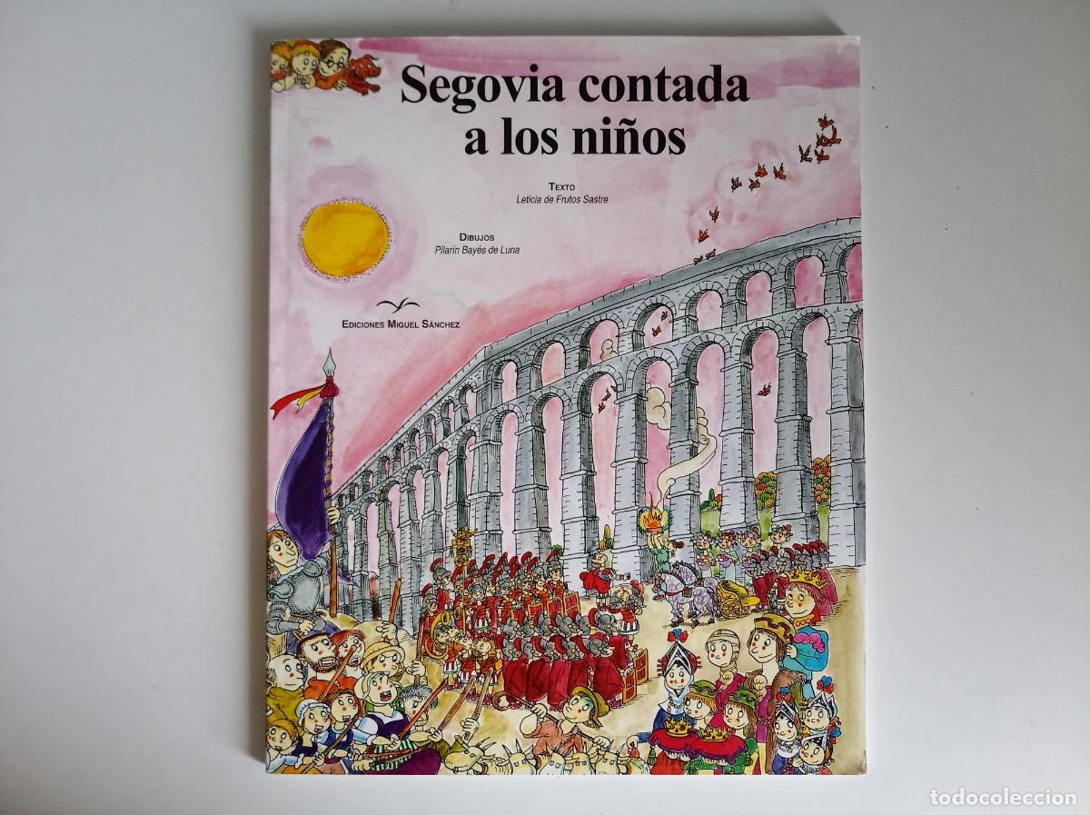 Libros de segunda mano: SEGOVIA CONTADA A LOS NI&Ntilde;OS. DIBUJOS DE PILARIN BAY&Eacute;S. FOLIO. 2007. FOLIO. MUY ILUSTRADO