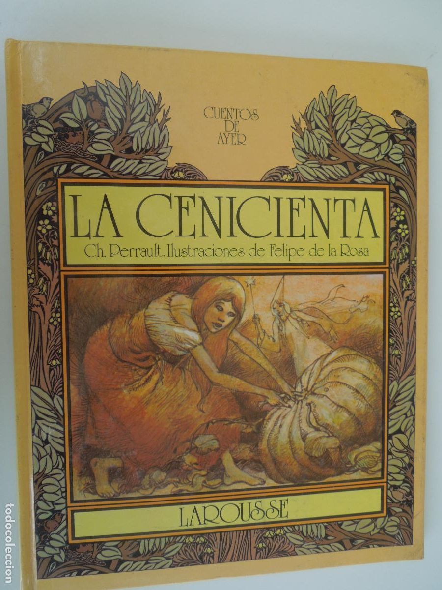 Libros de segunda mano: LA CENICIENTA -Ch Perrault - Ilustraciones de Felipe de la Rosa -edc LAROUSSE 1982 cuentos de ayer
