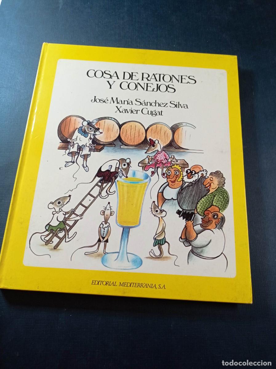 Libros de segunda mano: COSA DE RATONES Y CONEJOS. JOS&Eacute; MAR&Iacute;A S&Aacute;NCHEZ SILVA y XAVIER CUGAT. MEDITERR&Agrave;NIA, 1981. VER +++