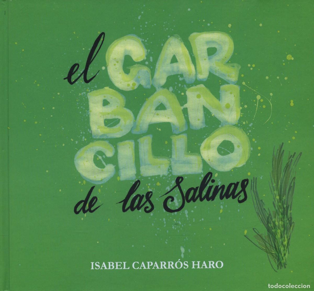 Libros de segunda mano: Caparr&oacute;s Haro, Isabel. EL GARBANCILLO DE LAS SALINAS. Arr&aacute;ez Editores, Moj&aacute;car. 2022. Pp. 26