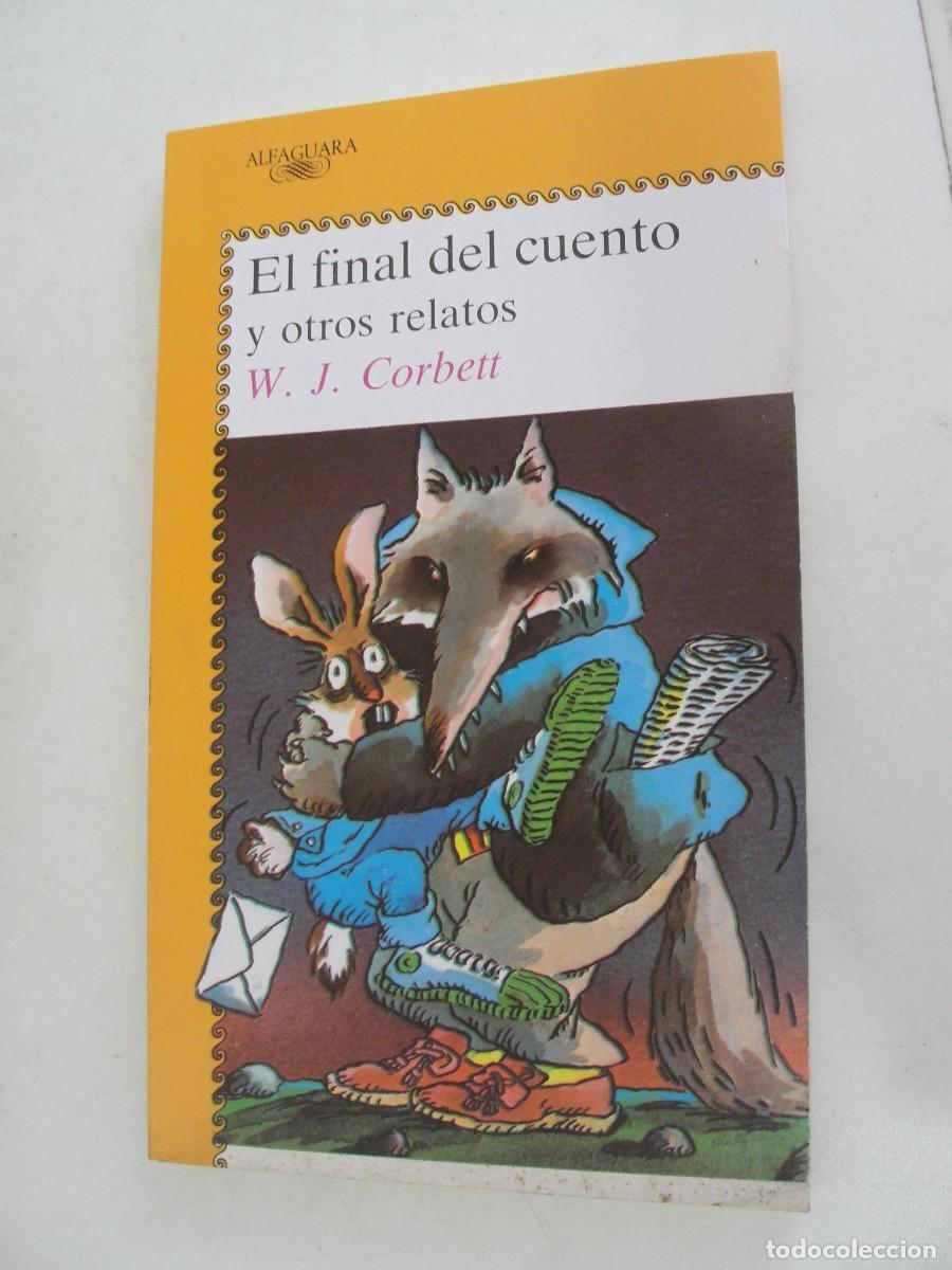 Libros de segunda mano: ALFAGUARA JUVENIL 327 - EL FINAL DEL CUENTO Y OTROS RELATOS - W J CORBETT - 1988 - 1&ordf; EDICION