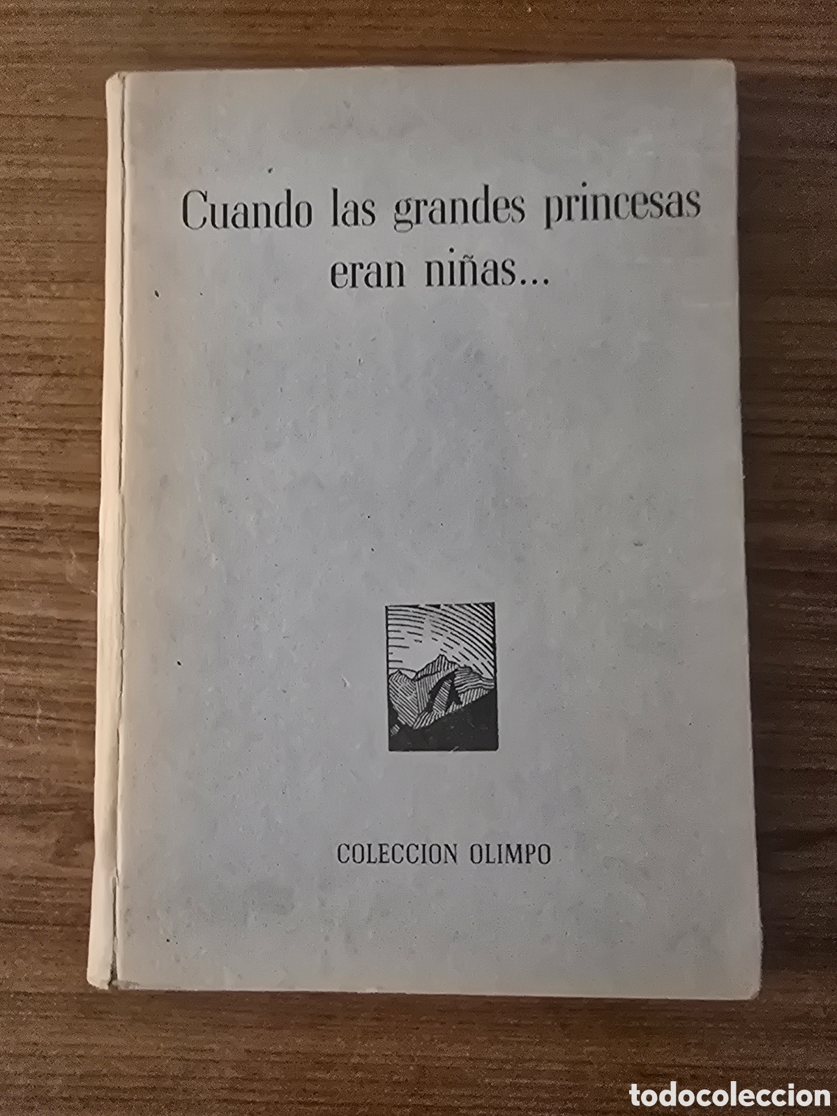 Libros de segunda mano: CUANDO LAS GRANDES PRINCESAS ERAN NI&Ntilde;AS,A&Ntilde;O 1958,COLECCION OLIMPIO,(EDITORIAL CERVANTES)