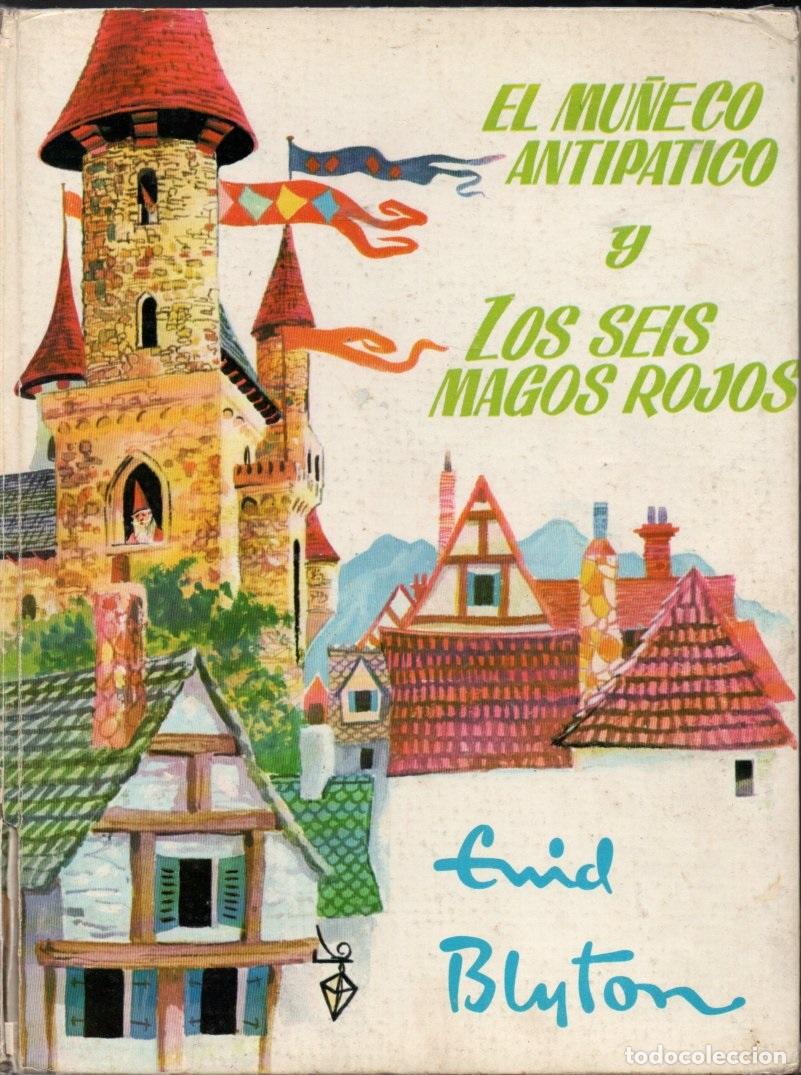 Libros de segunda mano: ENID BLYTON : EL MU&Ntilde;ECO ANTIP&Aacute;TICO Y LOS SEIS MAGOS ROJOS (MOLINO, 1967)