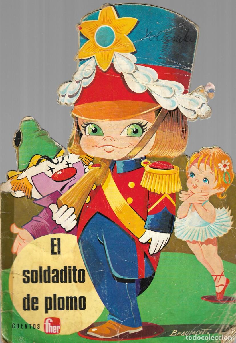 Libros de segunda mano: CUENTO TROQUELADO - EL SOLDADITO DE PLOMO - BEAUMONT - CUENTOS FHER - EDITORIAL FHER,1977.