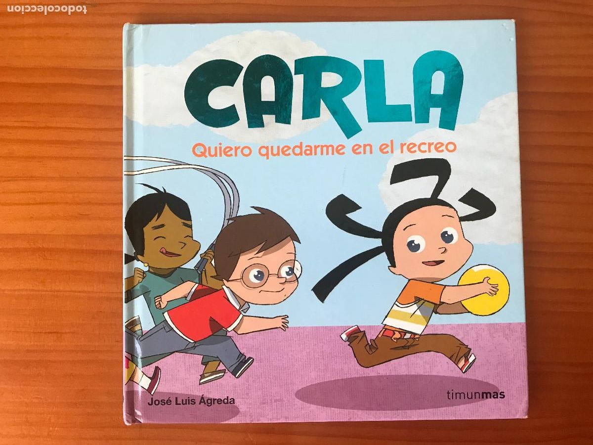Libros de segunda mano: Carla. Quiero quedarme en el recreo / Jos&eacute; Luis Agreda. Timum Mas