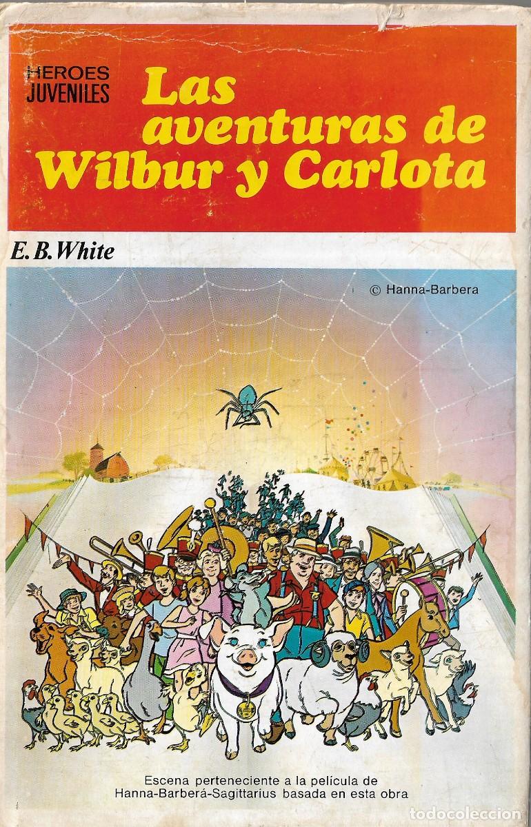 Libros de segunda mano: LAS AVENTURAS DE WILBUR Y CARLOTA - E.B. WHITE - COLECCI&Oacute;N HEROES JUVENILES N&ordm; 14 - EDT. BRUGUERA,