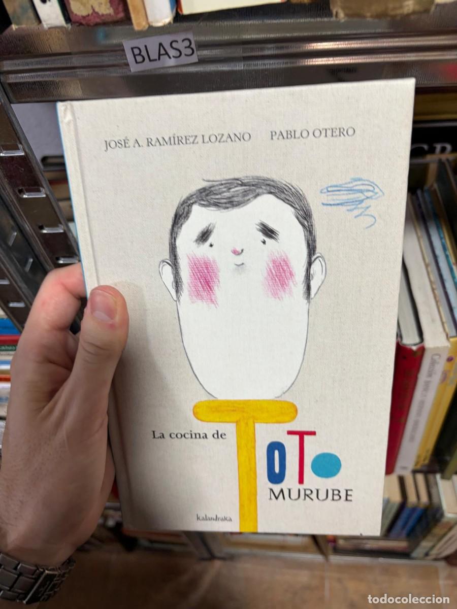 Libros de segunda mano: BLAS3 La cocina de Toto Murube &mdash; Jos&eacute; Antonio Ram&iacute;rez Lozano y Pablo Otero &mdash; Kalandraka