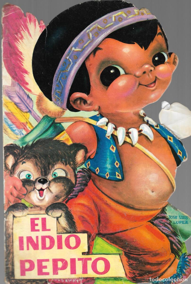 Gebrauchte B&uuml;cher: CUENTO TROQUELADO - EL INDIO PEPITO - N&ordm; 6 - JOS&Eacute; LUIS L&Oacute;PEZ - ED. SALDA&Ntilde;A, 1963.