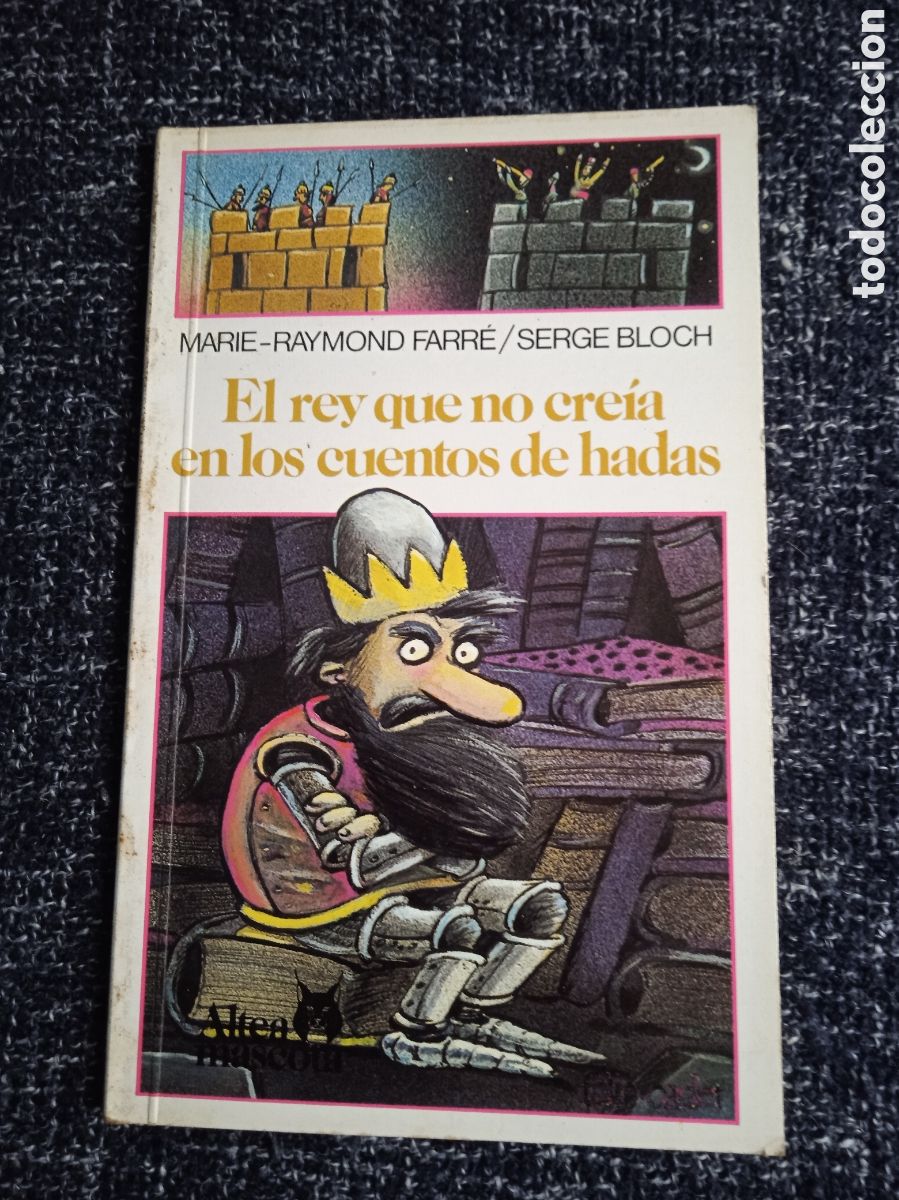 Libros de segunda mano: EL REY QUE NO CREIA EN LOS CUENTOS DE HADAS / MARIE-RAYMOND / SERGE BLOCH -ED. ALTEA