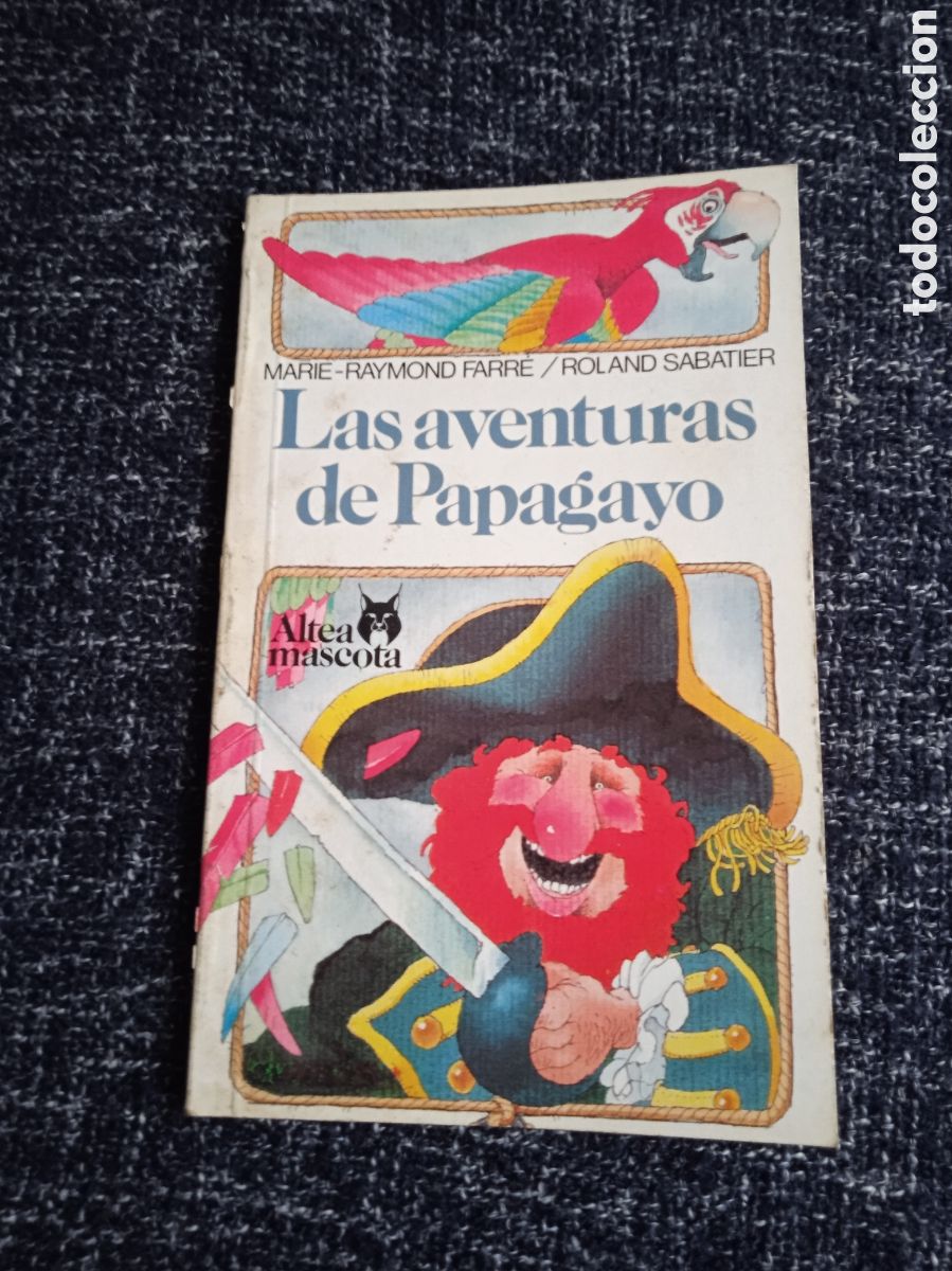 Libros de segunda mano: LAS AVENTURAS DE PAPAGAYO / AMRIE-RAYMOND FARRE / ROLAND SABATER -ED. ALTEA