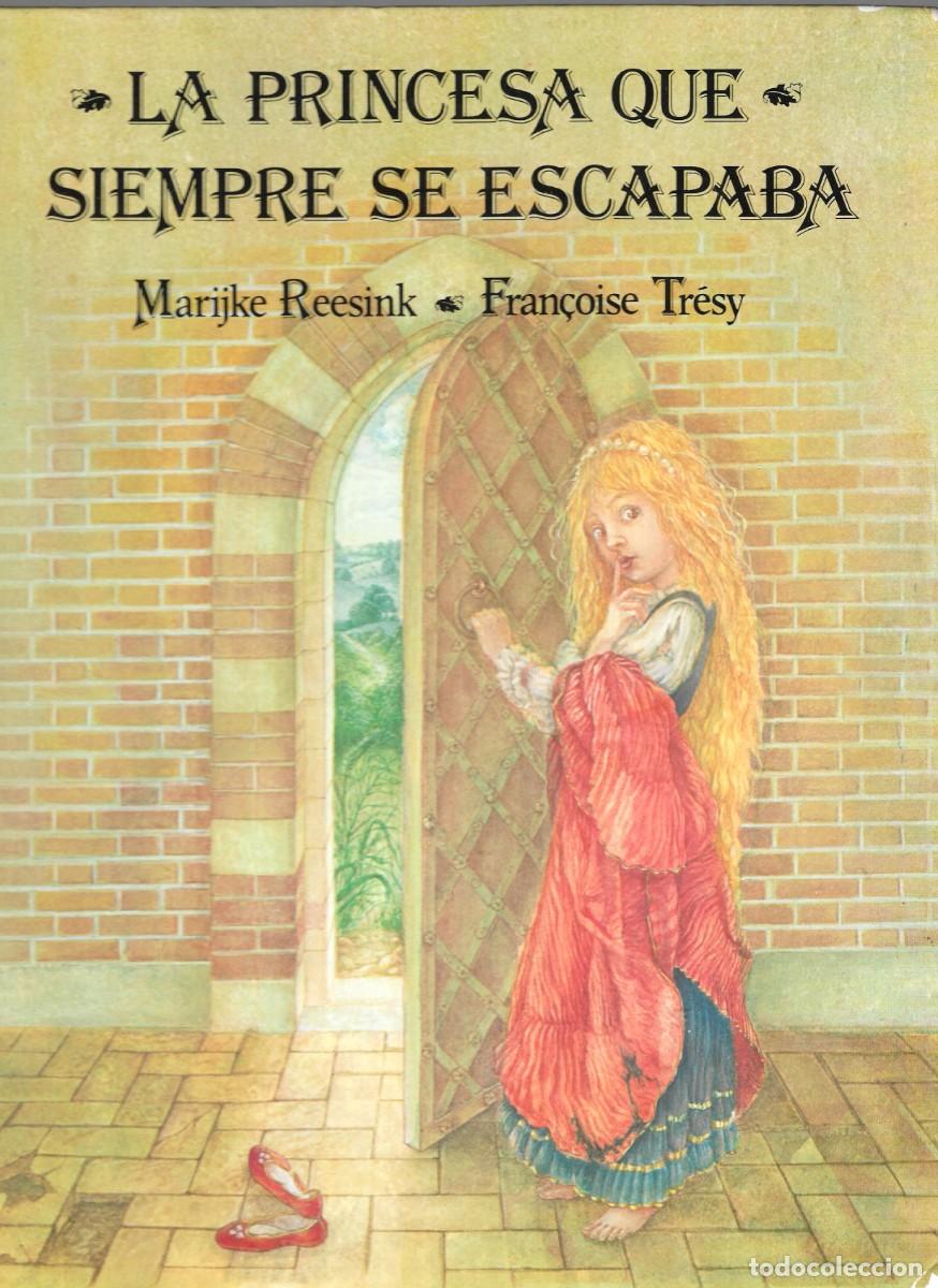 Libros de segunda mano: LA PRINCESA QUE SIEMPRE SE ESCAPABA - MARIJKE REESINK Y FRANCOISE TRESY - EDT. LUMEN, S.A., 1985.