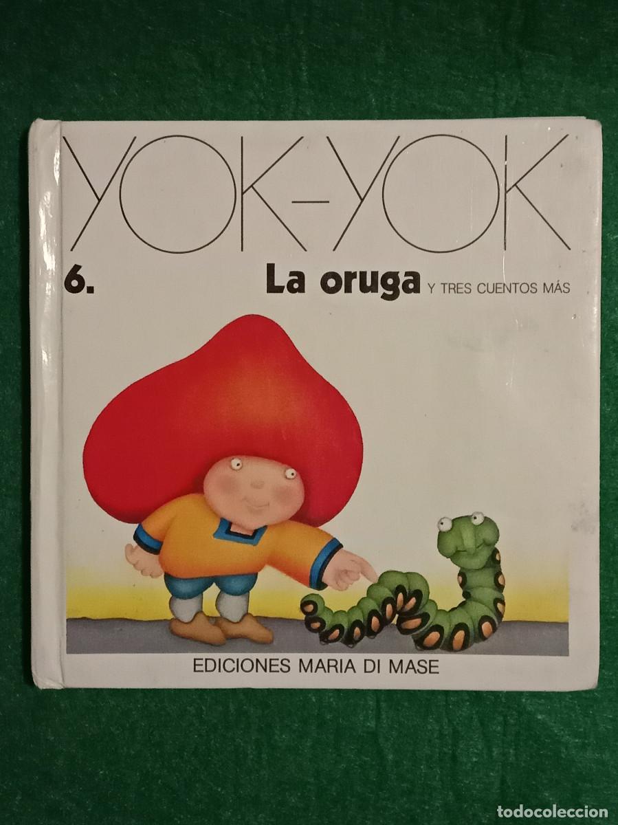 Libros de segunda mano: Yok-Yok - Vol. 6 - La Oruga y Tres Cuentos M&aacute;s - Edit. Ediciones Mar&iacute;a Di Mase. 1979