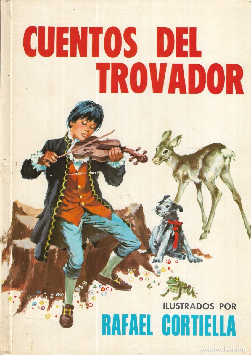 Libros de segunda mano: CUENTOS DEL TROVADOR - ILUSTRADO POR RAFAEL CORTIELLA - ED. TORAY, 1&ordf; Edici&oacute;n, 1973.