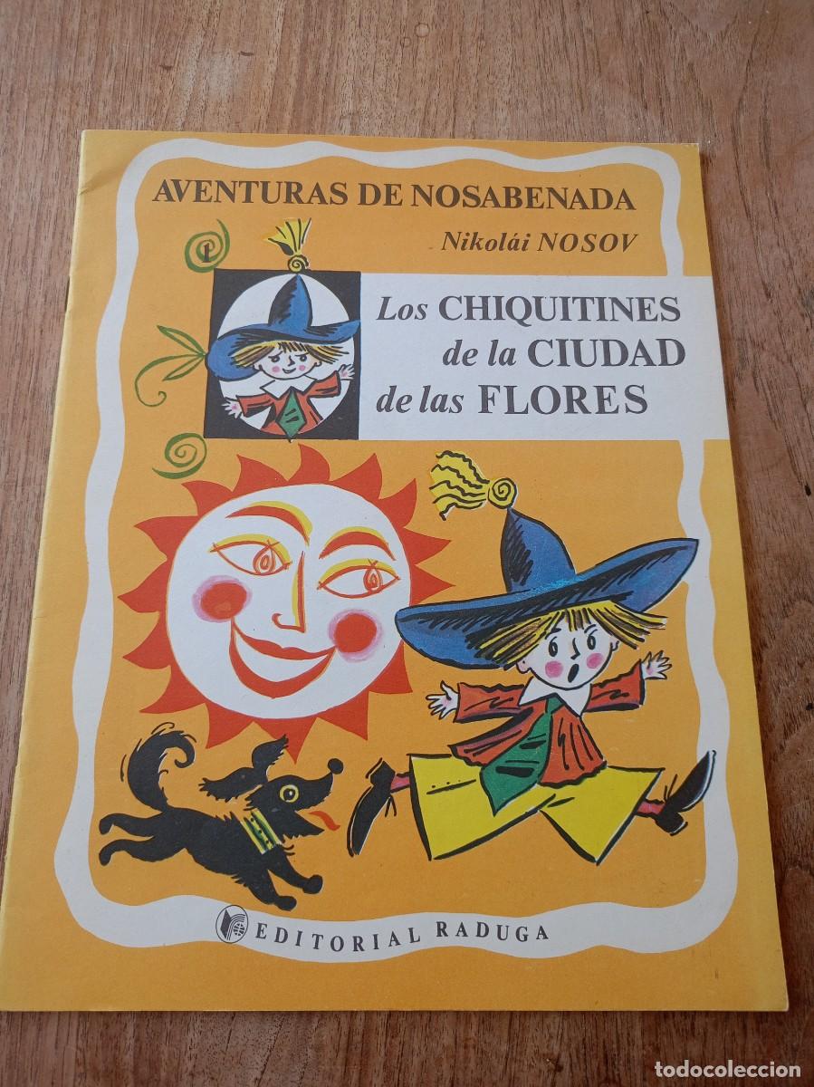Libros de segunda mano: URSS.AVENTURAS DE NOSABENADA. LOS CHIQUITINES DE LA CIUDAD DE LAS FLORES. N. NOSOV. ED. RADUGA 1983.