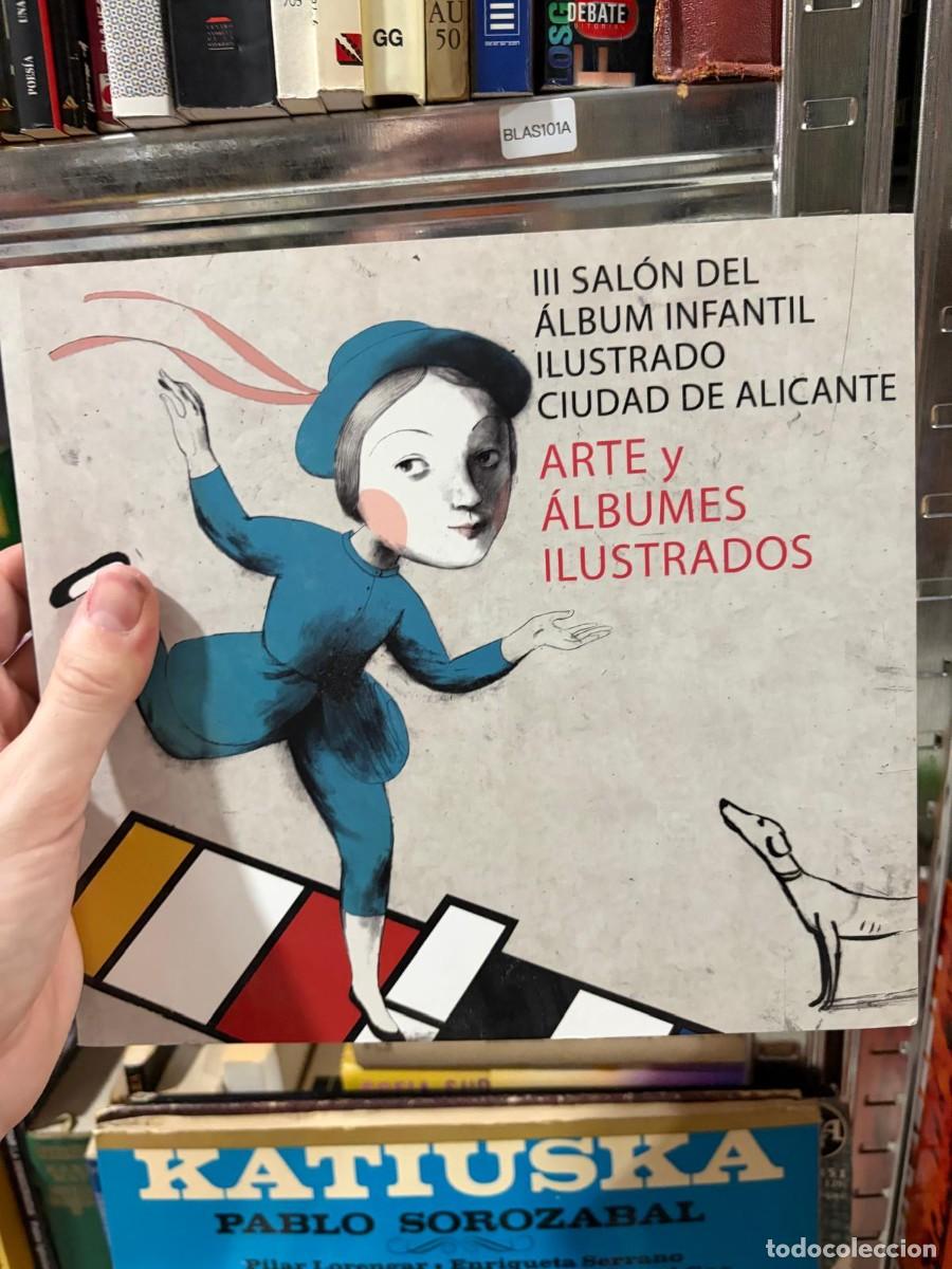 Libros de segunda mano: BLAS101A &mdash; III Sal&oacute;n del &Aacute;lbum Infantil Ilustrado Ciudad de Alicante: Arte y &aacute;lbumes ilustrados &mdash;