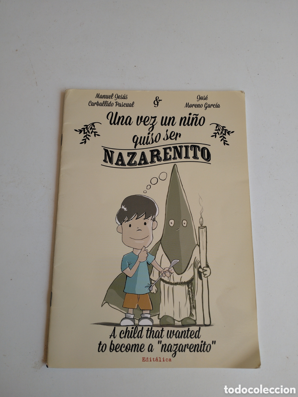 Libros de segunda mano: UNA VEZ UN NI&Ntilde;O QUISO SER NAZARENITO-MANUEL J. CARBALLIDO PASCUAL/J. MORENO GARC&Iacute;A-EDIT&Aacute;LICA 2014.