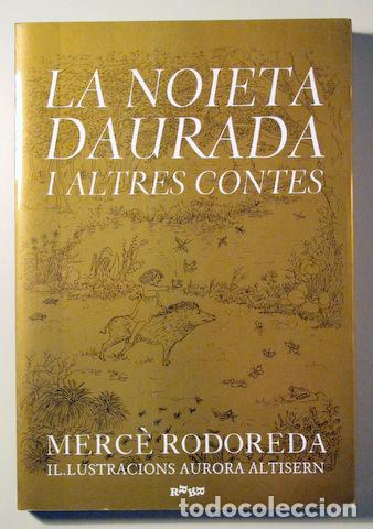 Libros de segunda mano: RODOREDA, Merc&egrave; - ALTISENT, Aurora - LA NOIETA DAURADA I ALTRES CONTES - Barcelona 2005 - Il&middot;lustrat