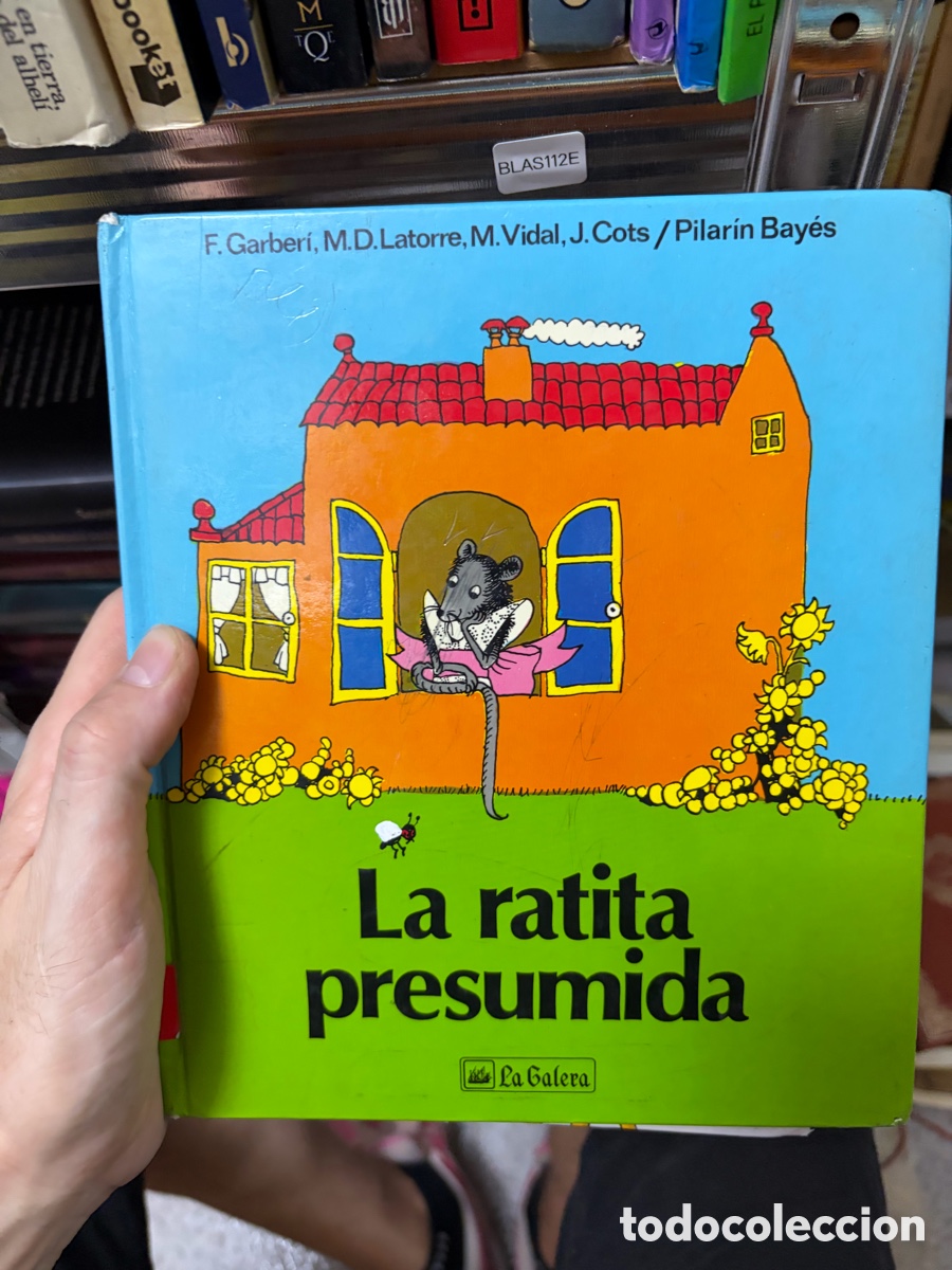 Libros de segunda mano: BLAS112E F. Garberi, M.D.Latorre, M. Vidal, J. Cots / Pilar&iacute;n Bay&eacute;s La ratita presumida la galera