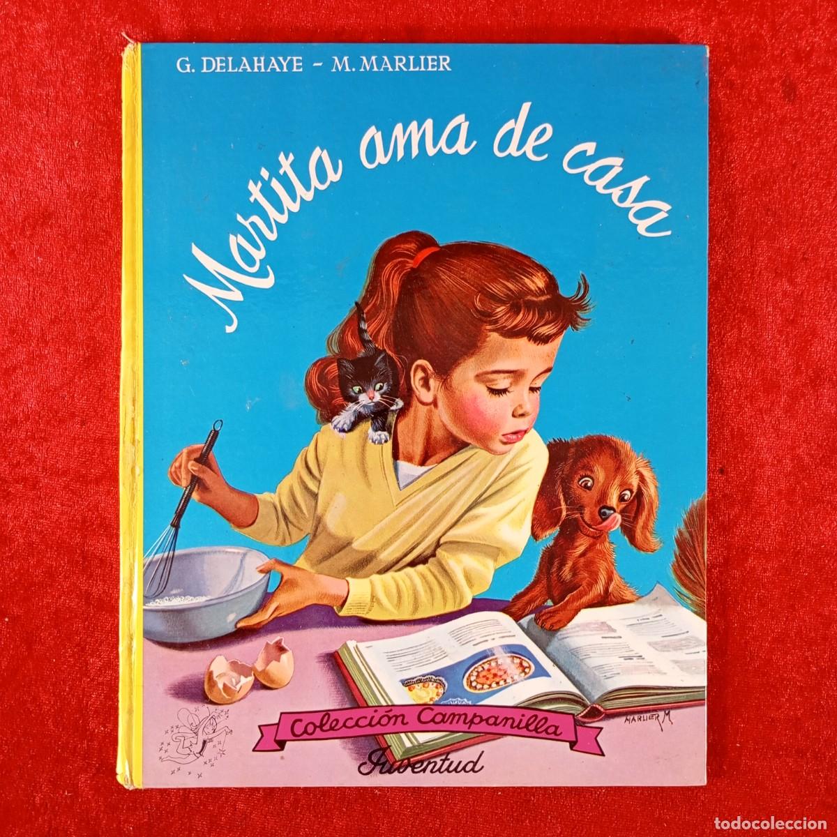 Libros de segunda mano: MARTITA AMA DE CASA - G. DELAHAYE - M. MARLIER - COLECCI&Oacute;N CAMPANILLA - JUVENTUD / 1409
