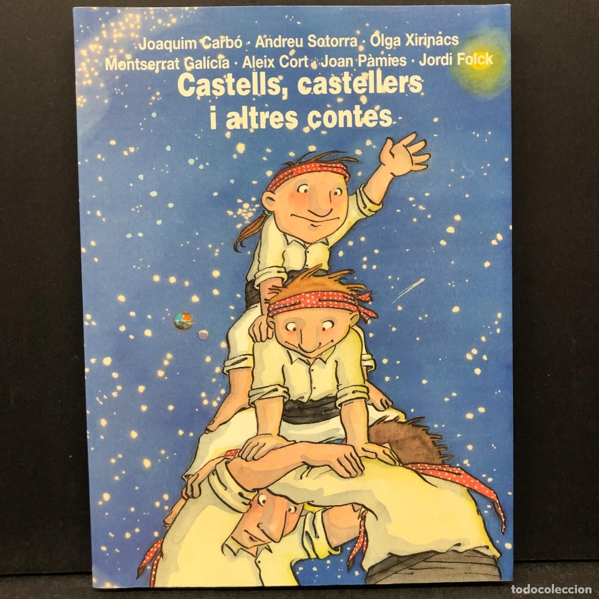 Libros de segunda mano: CASTELLS, CASTELLERS I ALTRES CONTES - JOAQUIM CARB&Oacute;, ANDREU SOTORRA, OLGA XIRINACS / 1747