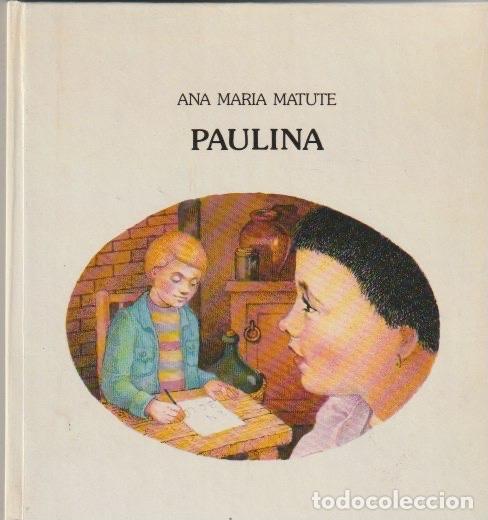 Libros de segunda mano: PAULINA / ANA MAR&Iacute;A MATUTE; dibujos de Cesca Jaume - 1982