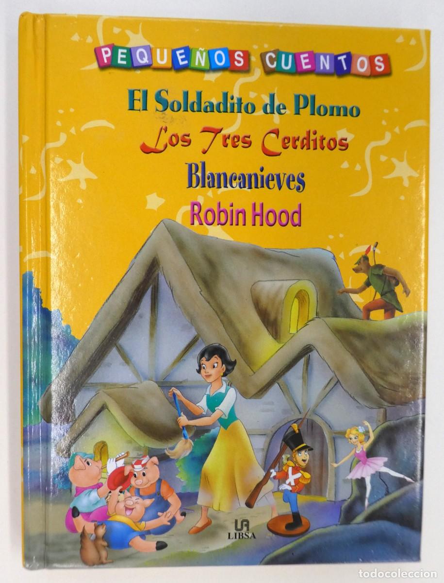 Libri di seconda mano: PEQUE&Ntilde;OS CUENTOS, EL SOLDADITO DE PLOMO TRES CERDITOS BLANCANIEVES ROBIN HOOD LIBSA - 2008