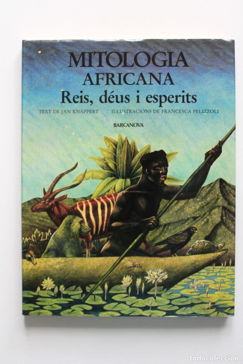 Libros de segunda mano: Mitologia africana. Reis, d&eacute;us i esperits. Jan Knappert i Francesca Pelizzoli - Barcanova