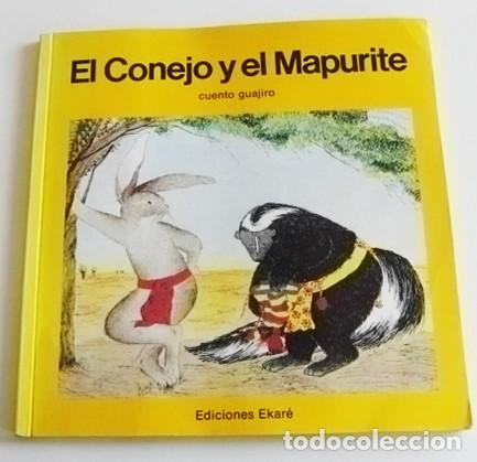 Libros de segunda mano: EL CONEJO Y EL MAPURITE CUENTO GUAJIRO LIBRITO INFANTIL ILUSTRADO AM&Eacute;RICA EKAR&Eacute; LIBRO VICKY SEMPERE