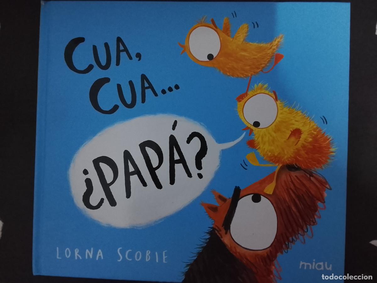 Libros de segunda mano: Lorna Scobie: Cua, cua &iquest;pap&aacute;? (Ediciones Jaguar. Colecci&oacute;n Miau. 2021)