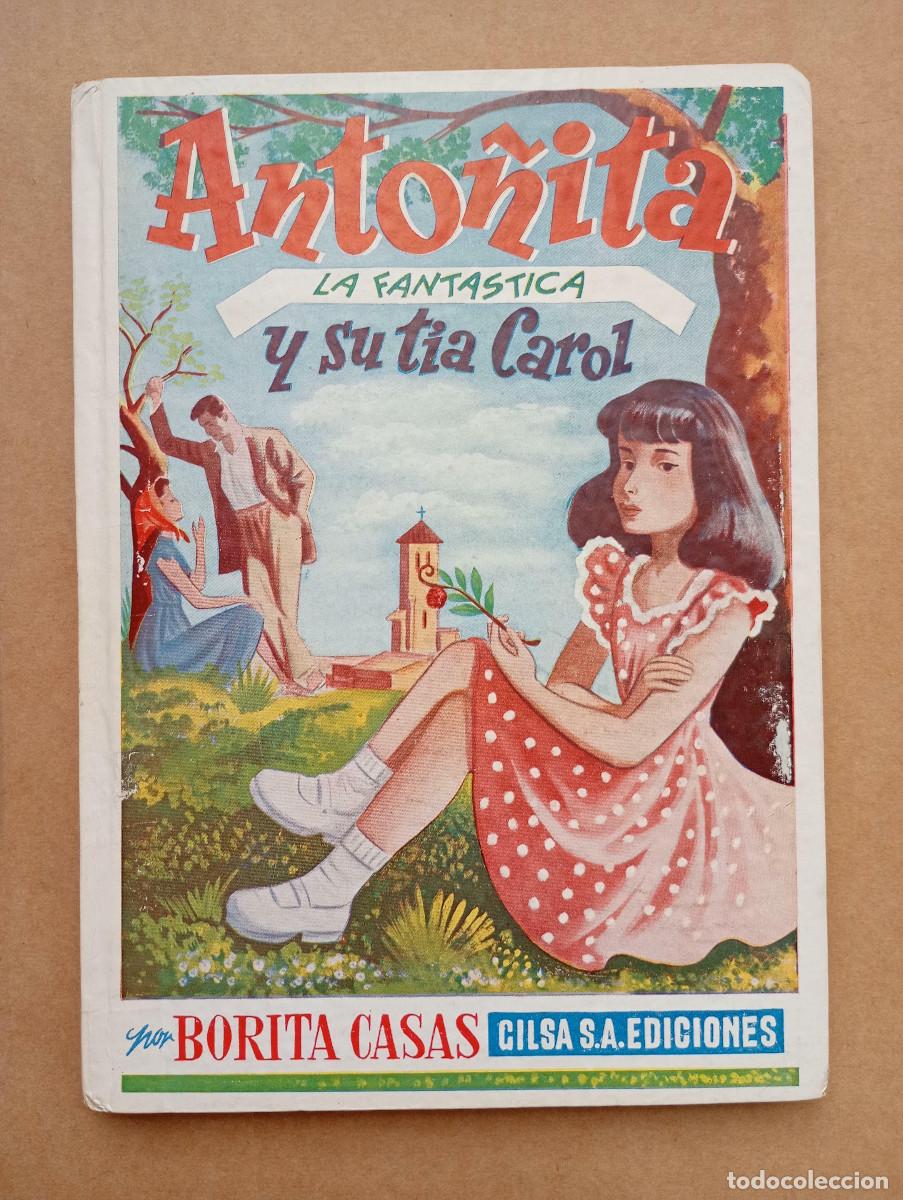 Libros de segunda mano: ANTIGUO CUENTO ANTO&Ntilde;ITA LA FANT&Aacute;STICA Y TIA CAROL BORITA CASAS DIBUJOS ZARAQUETA GILDA S.A 1950