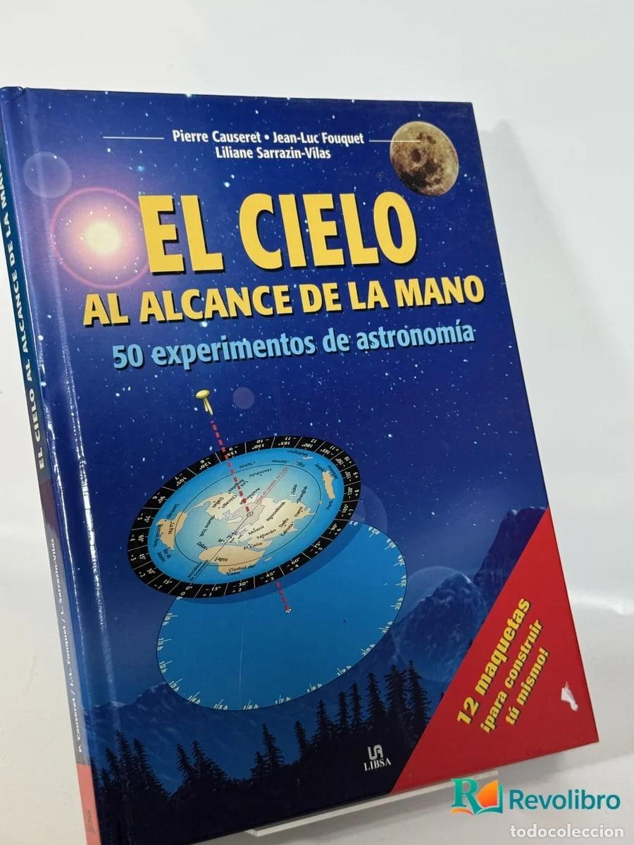 Libros de segunda mano: El Cielo al Alcance de la Mano: 50 experimentos de astronom&iacute;a - Pierre Causselet, Jean-Luc Fouquet,