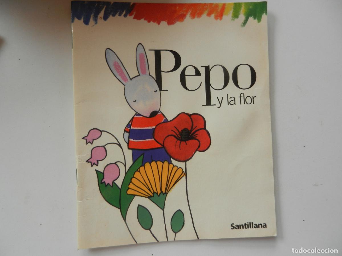 Libros de segunda mano: PEPO Y LA FLOR , CUADERNILLO SANTILLANA , 2002 &bull; Ilustradora: Teresa Novoa EDUCACION INFANTIL