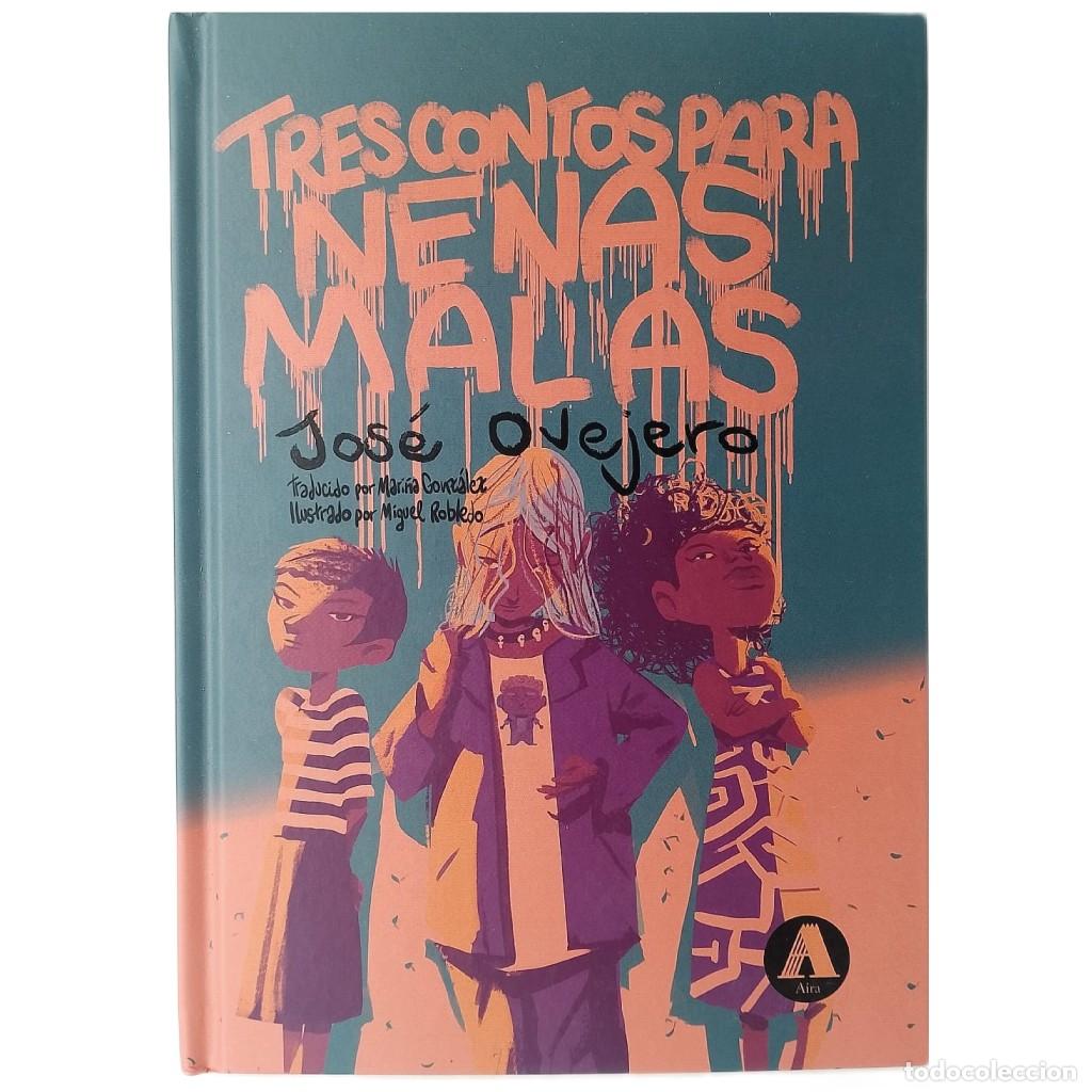 Libros de segunda mano: TRES CONTOS PARA NENAS MALAS. Ovejero, Jos&eacute;