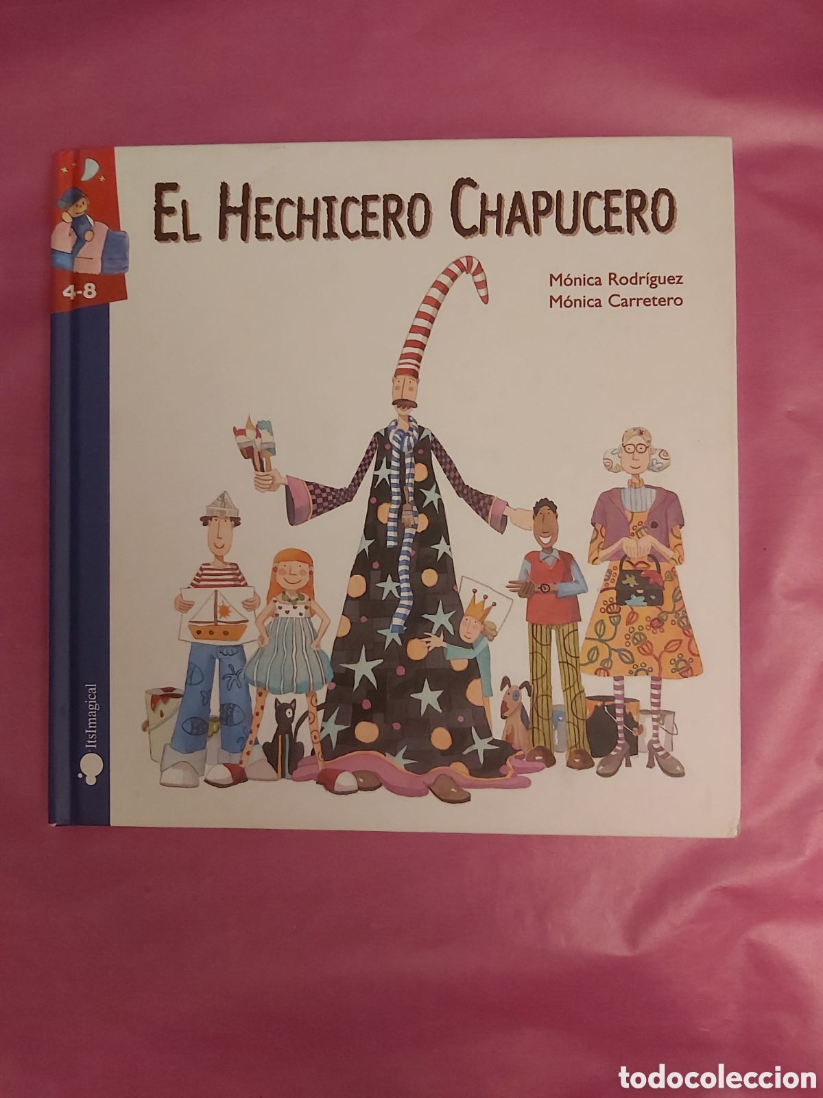 Libros de segunda mano: EL HECHICERO CHAPUCERO M&Oacute;NICA RODR&Iacute;GUEZ CARRETERO ITSIMAGICAL 2006
