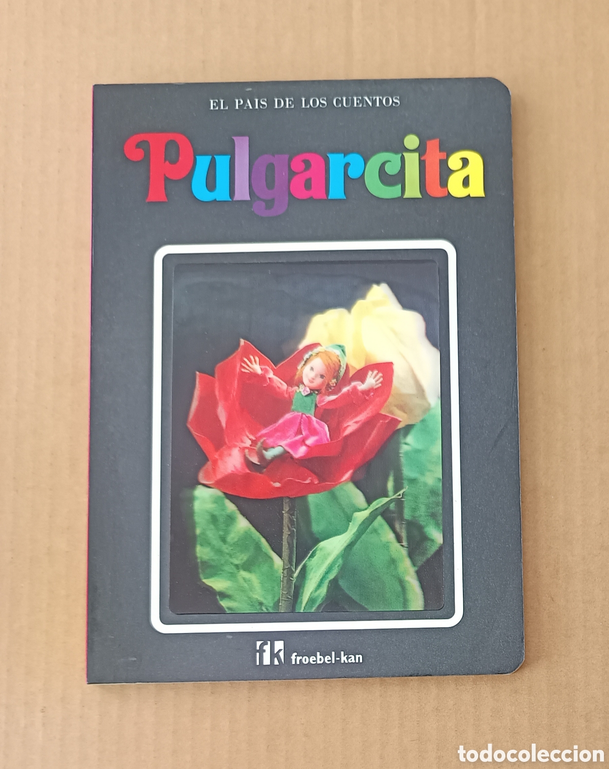 Libros de segunda mano: El Pa&iacute;s de los Cuentos: Pulgarcita (Froebel-Kan). Rose Art Studios.