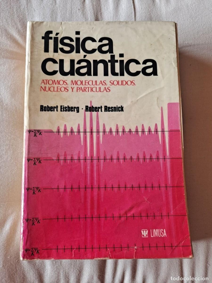 Libros de segunda mano: F&iacute;sica cu&aacute;ntica Eisberg-Resnick Editorial Limusa