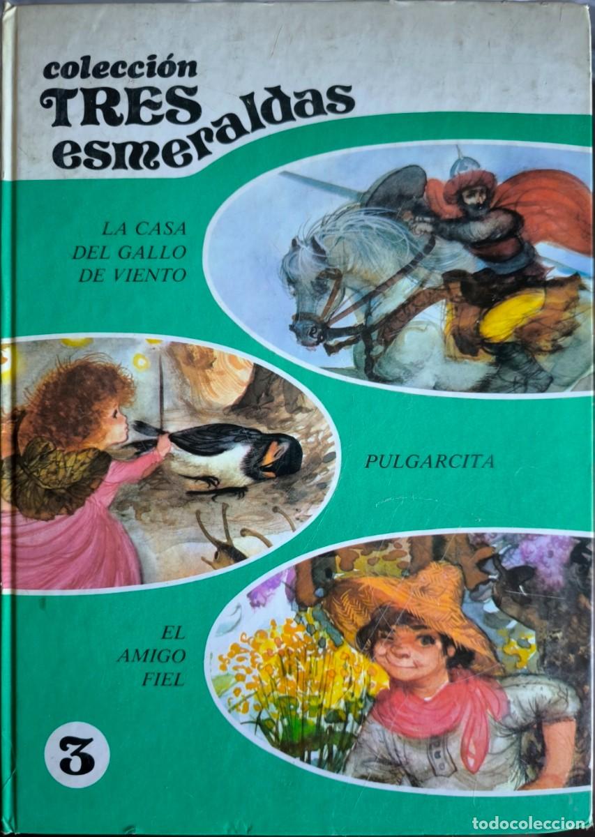 Libros de segunda mano: Colecci&oacute;n 3 Esmeraldas Volumen 3 - La Casa del Gallo de Viento / Pulgarcita / El Amigo Fiel